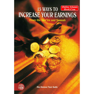 15 Ways To Increase Your Earnings From the Quran and Sunnah By Abu Ammaar Yasir Qadhi
ISBN: 9781898649564