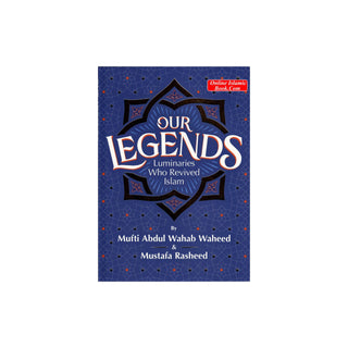 Our Legends by Mufti Abdul Wahab Waheed
ISBN: 9781847741547