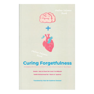Curing Forgetfulness by Shaykh Abd al-Ghani Habib Sa’d al-Aydarus
ISBN: 9781952306792