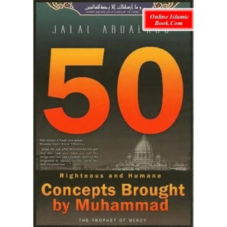 50 Righteous and Humane Concepts Brought by Muhammad By Jalal Abualrub
ISBN: 9780970376695