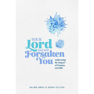 Your Lord Has Not Forsaken You by Najwa Awad
ISBN: 9781847742209