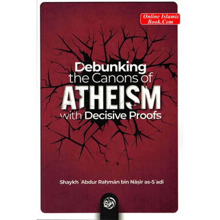Debunking the canons of Atheism with Decisive proofs - Online Islamic Book