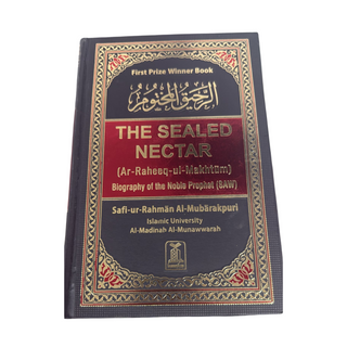 The Sealed Nectar Ar-Raheeq Al-Makhtum - Biography of Prophet Muhammad (S) By Safi-ur-Rahman al-Mubarkpuri
ISBN: 9789960899558