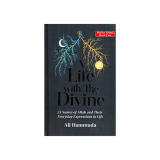A Life with the Divine: 25 Names of Allah and their everyday expressions in life by Ali Hammuda
ISBN: 9781847742179