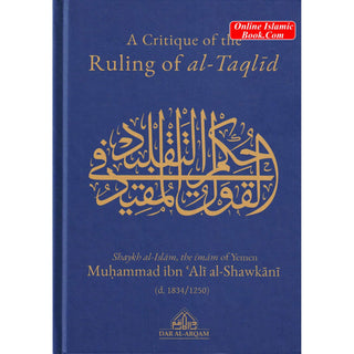 A Critique Of The Ruling Of al-Taqlid By Muhammad ibn Ali al-Shawkani
ISBN: 9781916475649