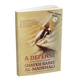 A Defense Of Eminent Scholar Shaykh Rabee' al-Madkhali,9798350756739