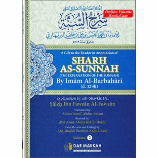 A Gift to the Reader in Annotation of Sharh as-Sunnah,The Explanation of the Sunnah by Imam Al-Barbahari(d.329h) (2 Vol Set) Explained By Shaykh Saalih Al-Fawzaan
ISBN: 9789953506784