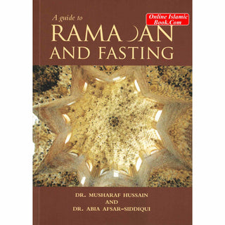 A Guide to Ramadan and Fasting By Dr. Musharaf Hussain and Dr. Abia Afsar Siddiqui
ISBN: 9781842000793