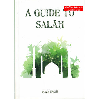 A Guide to Salah By M. A. K Saqib;
ISBN: 9780907461449