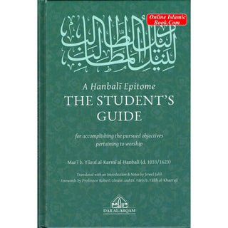 A Hanbali Epitome: The Student's Guide For Accomplishing The Pursued Objectives Pertaining to Worship By Mar'i Yusuf al-Karmi al-Hanbali
ISBN: 9781916475663