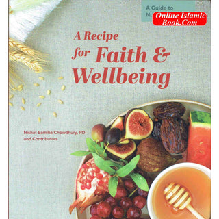 A Recipe for Faith and Wellbeing: A Guide to Nutrition in Islam
ISBN: 9781915357359