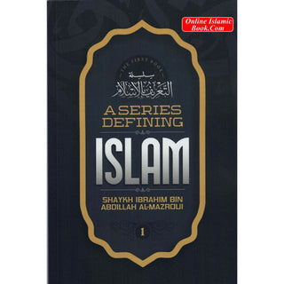 A Series Defining islam (Book 1)By Shaykh Ibrahim Bin Abdillah Al-Mazroui
ISBN: 9798879357516
