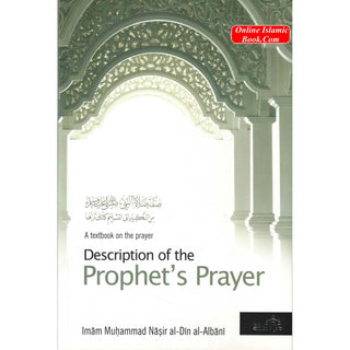 A Textbook on the Description of the Prophets Prayer By Imam Muhammad Nasir Al-Din al-Albani
ISBN: 9781904336457
