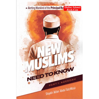 Alerting Mankind of the Principal Rulings New Muslims need to know (Part 1: Aqeedah)
ISBN: 9798894126715