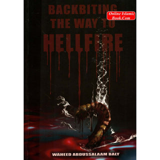 Backbiting the Way to Hellfire By Wahid Abdussalam Baly
ISBN: 9781874263173
