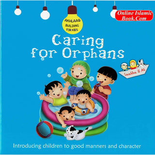 Caring for Orphans (Akhlaaq Building Series -Manners and Charters) By Ali Gator
ISBN: 9781921772368