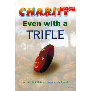 Charity even with a Trifle By Abdul Malik Al-Qasim
ISBN: 9782987458234