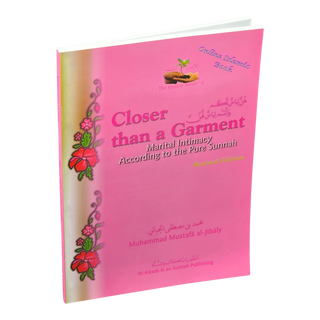 Closer than a Garment Marital Intimacy According to the Pure Sunnah By Muhammad al-Jibaly
ISBN: 9781891229527
