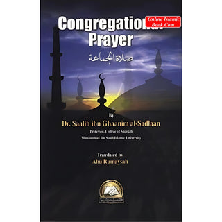 Congregational Prayer By Dr.Saalih ibn Ghaanim al-Sadlaam
ISBN: 9781891540103