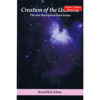 Creation of the Universe The true description from Islam By Kamillah Khan
ISBN: 9780615355030