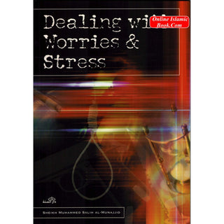 Dealing With Worries Stress By Sheikh Muhammed Salih Al-Munajjid
ISBN: 9781904336068