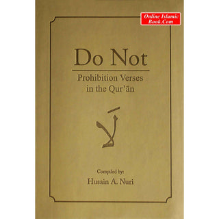 Do Not: Prohibition Verses in the Qur'an by Husain A. Nuri ISBN: 9781936569328