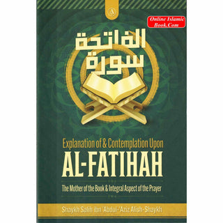 Explanation Contemplation upon Al-Fatihah,
The Mother of the Book Integral Aspect of the Prayer By Shaikh Saalih ibn Abdul-Aziz Aal Ash-Shaikh
ISBN: 9798350711547
