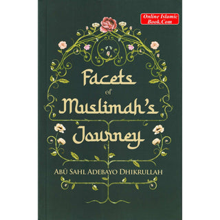 Facets of Muslimah’s Journey by Abu Sahl Adebayo Dhikrullah
ISBN: 9786297545035