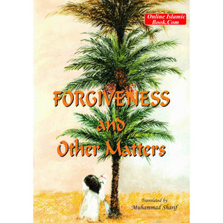 Forgiveness and Other Matters By Muhammad Sharif
ISBN: 9781897940488