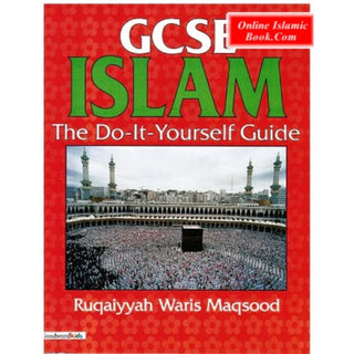 GCSE Islam - the Do-it-Yourself Guide By Ruqaiyyah Waris Maqsood
ISBN: 9788187570424