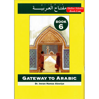 Gateway To Arabic Book 6 By Imran Hamza Alawiye
ISBN: 9780954083380
