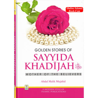 Golden Stories of Sayyida Khadijah (R) By Abdul Malik Mujahid
ISBN: 9786035001182