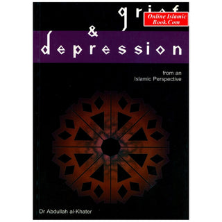 Grief & Depression By Dr. Abdullah al-Khater
ISBN: 9781874263760