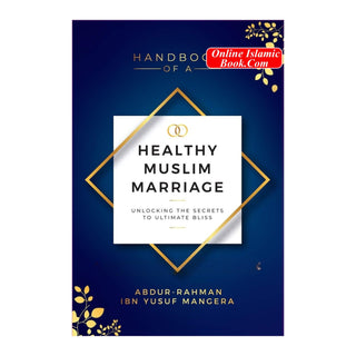 Handbook of a Healthy Muslim Marriage By Abdur-Rahman ibn Yusuf Mangera
ISBN: 97819337764160