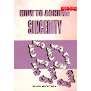 How to Achieve Sincerity By Hussein Al-Awayasha
ISBN: 978187426333