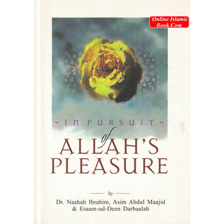 In pursuit of Allah's Pleasure By Dr. Naahah Ibrahim, Asim Abdul Maajid &amp; Esaam-ud-Deen
ISBN: 9781874263555