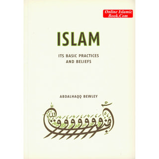 Islam Its Basic Practices and Beliefs By Abdalhaqq Bewley
ISBN: 9781842000885