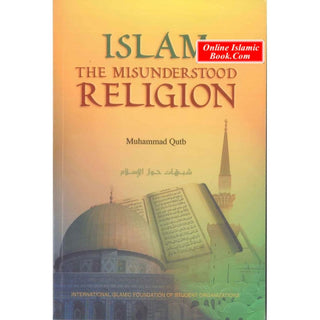 Islam The Misunderstood Religion By Muhammad Qutb
ISBN: 9782987458432