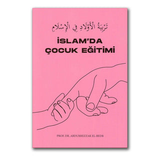 İslam da Çocuk Eğitimi by Abdurrezzak el bedr (Turkish language)ISBN: 9789493239395