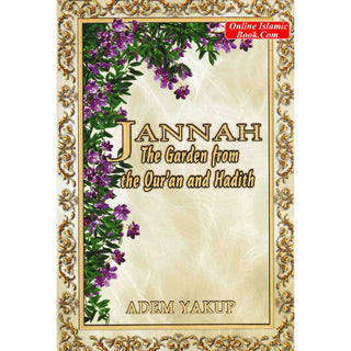 Jannah The Garden from the Qur'an and Hadith By Adem Yakup
ISBN: 9781842000687