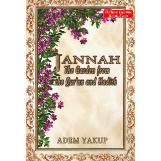 Jannah The Garden from the Qur'an and Hadith By Adem Yakup
ISBN: 9781842000687