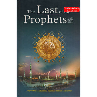 Last of the Prophets By Qadi Muhammad Sulaiman Salman Mansurpuri
ISBN: 9789960897219
