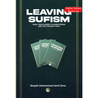 Leaving Sufism, How I was guided to monotheism and the straight path By Shaykh Muhammad Jamil Zeno
ISBN: 9781792378256