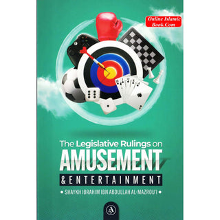 Legislative Rulings on Amusement and Entertainment by Shaykh Ibrahim Ibn Abdullah Al Mazroui
ISBN: 9781792397752