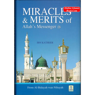 Miracles & Merits of Allah's Messenger (S) From Al-Bidayah wan Nihayah By Hafiz Ibn Katheer
ISBN: 9786035001335