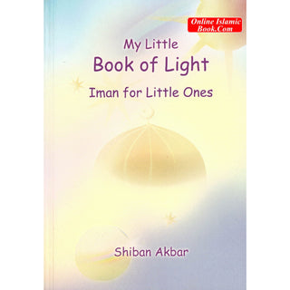 My Little Book of Light Iman for Little Ones By Shiban Akbar
ISBN: 9781842000625