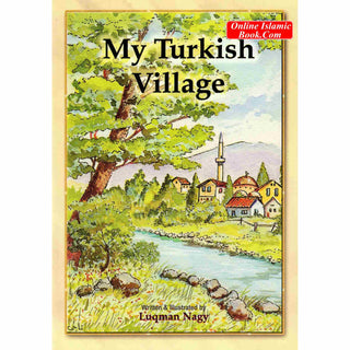 My Turkish Village By Luqman Nagy
ISBN: 9781842000274