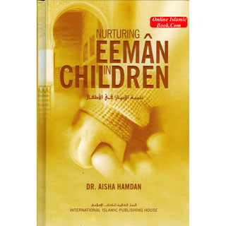 Nurturing Eeman in Children By Dr. Aisha Hamdan
ISBN: 9786035010320