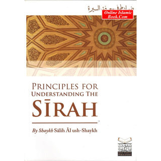 Principles for Understanding the Sirah By Shaykh Salih Al Ush-Shaykh
ISBN: 30120130117