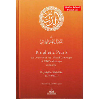 Prophetic Pearls - An Overview of the Life and Campaigns of Allah's Messenger By Al-Hafiz Ibn Abd al-Barr (Hardcover)
ISBN:9781838489786